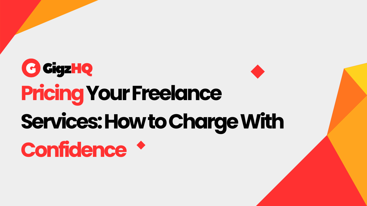 Pricing Your Freelance Services: How to Charge With Confidence