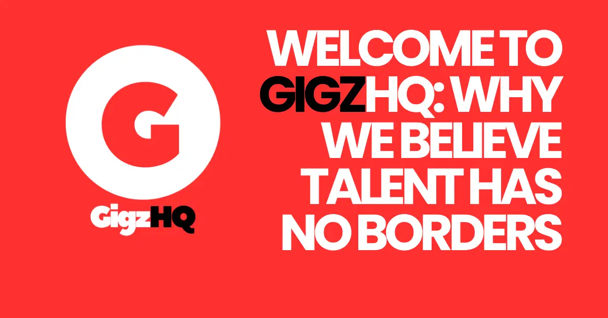 Welcome to GigzHQ: Why We Believe Talent Has No Borders