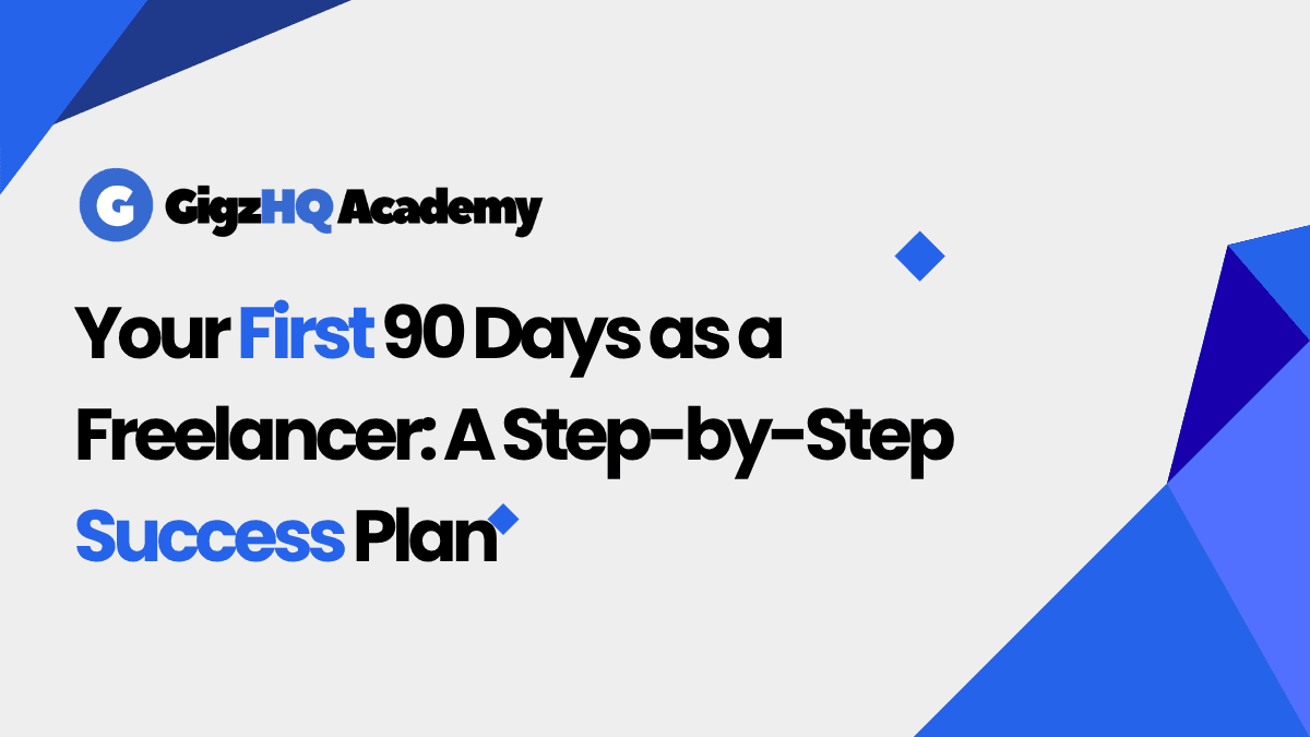Your First 90 Days as a Freelancer: A Step-by-Step Success Plan