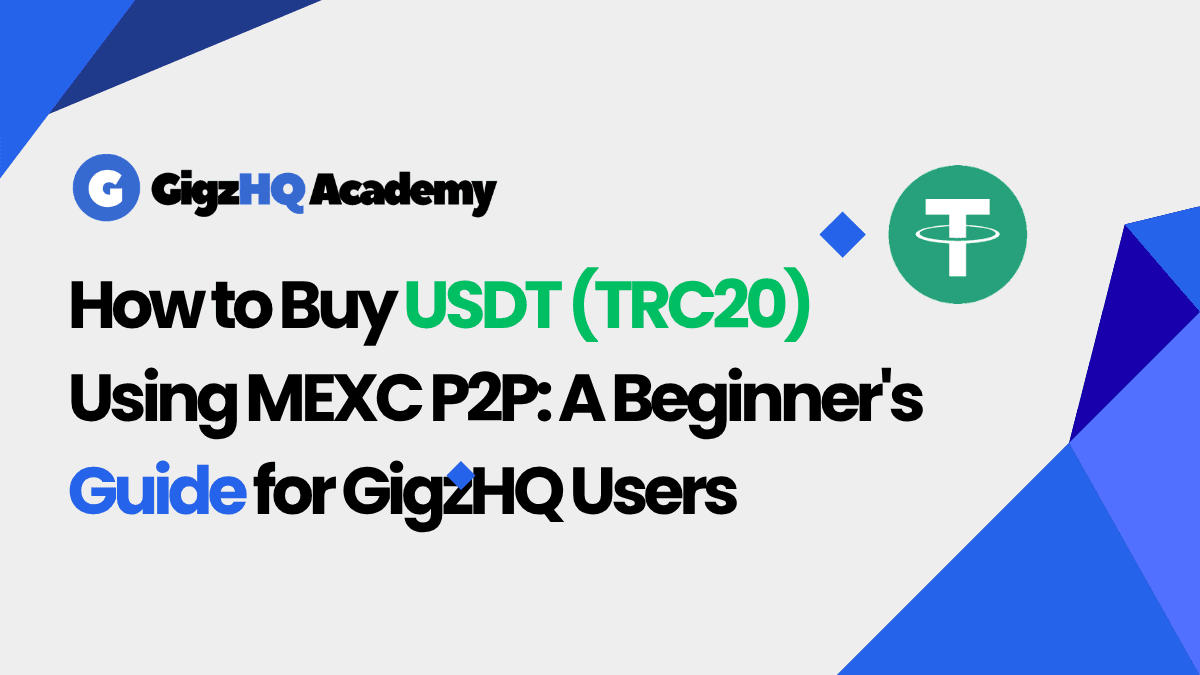 How to Buy USDT (TRC20) Using MEXC P2P: A Beginner’s Guide for GigzHQ Users