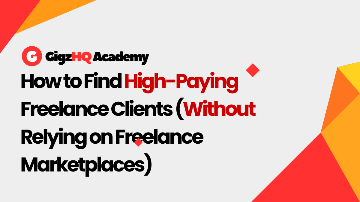 How to Find High-Paying Freelance Clients (Without Relying on Freelance Marketplaces)